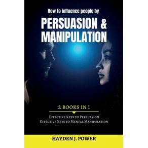 How-to-influence-people-by-Persuasion-and-Manipulation