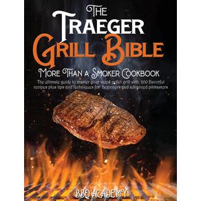 The-Traeger-Grill-Bible-•-More-Than-a-Smoker-Cookbook