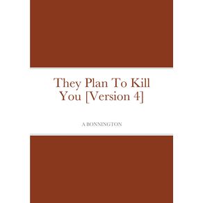 They-Plan-To-Kill-You--Version-4-