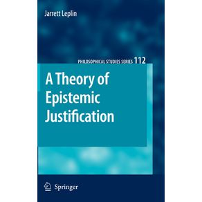 A-Theory-of-Epistemic-Justification