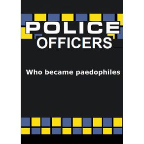 Police-officers-who-became--PAEDOPHILES