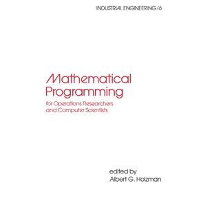 Mathematical-Programming-for-Operations-Researchers-and-Computer-Scientists