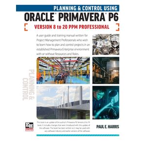 Planning-and-Control-Using-Oracle-Primavera-P6-Versions-8-to-20-PPM-Professional