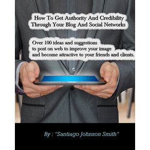 How-To-Get-Authority-And-Credibility-Through-Your-Blog-And-Social-Networks