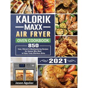 Kalorik-Maxx-Air-Fryer-Oven-Cookbook-2021