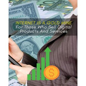 INTERNET-IS-A-GOLD-MINE-FOR-THOSE-WHO-SELL-DIGITAL-PRODUCTS-AND-SERVICES