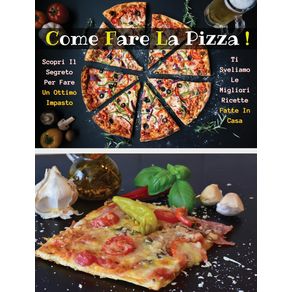 COME-FARE-LA-PIZZA---LIBRO-IN-ITALIANO-CONTENENTE-LE-MIGLIORI-RICETTE-DI-CUCINA---FULL-COLOR-HARDBACK---RIGID-COVER---ITALIAN-VERSION-BOOK