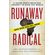 Runaway-Radical