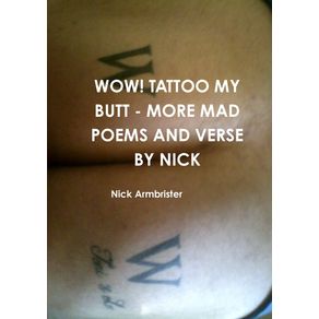 WOW--TATTOO-MY-BUTT---MORE-MAD-POEMS-AND-VERSE-BY-NICK