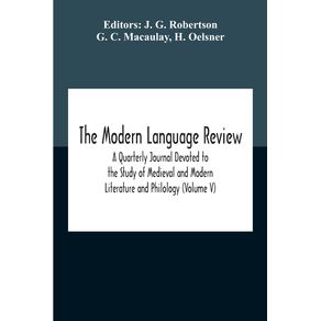 The-Modern-Language-Review--A-Quarterly-Journal-Devoted-To-The-Study-Of-Medieval-And-Modern-Literature-And-Philology--Volume-V-