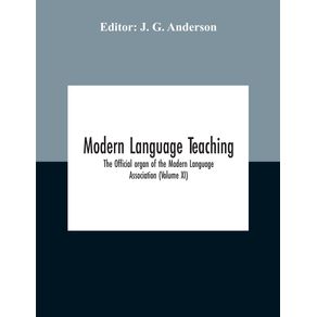 Modern-Language-Teaching--The-Official-Organ-Of-The-Modern-Language-Association--Volume-Xi-
