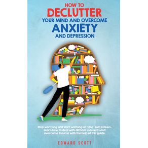 How-to-Declutter-your-Mind-and-Overcome-Anxiety-and-Depression
