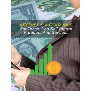 INTERNET-IS-A-GOLD-MINE-FOR-THOSE-WHO-SELL-DIGITAL-PRODUCTS-AND-SERVICES