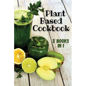 PLANT-BASED-COOKBOOK---This-Book-Contains-2-Manuscripts----English-Language-Edition-