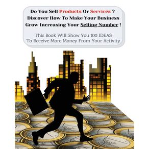 Do-You-Sell-Products-Or-Services--This-Book-Will-Show-You-100-Ideas-To-Receive-More-Money-From-Your-Activity