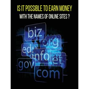 IS-IT-POSSIBLE-TO-EARN-MONEY-WITH-THE-NAMES-OF-ONLINE-SITES----RIGID-COVER-VERSION-