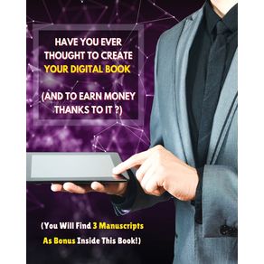 Have-You-Ever-Thought-To-Create-Your-Digital-Book-And-To-Earn-Money-Thanks-To-It--