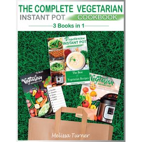The-Complete-Vegetarian-Instant-Pot-Cookbook---3-COOKBOOKS-IN-1