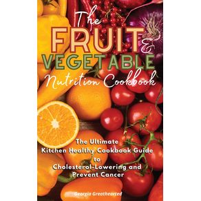 THE-FRUIT-AND-VEGETABLE-NUTRITION-COOKBOOK