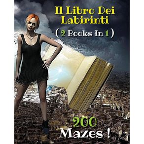 --2-BOOKS-IN-1-----IL-LIBRO-DEI-LABIRINTI---Collezione-Completa-Comprendente-200-Mazes----Italian-Language-Edition-