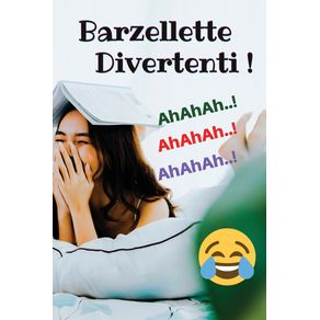 BARZELLETTE-DIVERTENTI---Vuoi-Ridere-e-Scherzare-Con-i-Tuoi-Amici---Questo-Libro-Ti-Mostra-Le-Migliori-Barzellette-In-Italiano