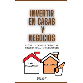 INVERTIR-EN-CASAS-Y-NEGOCIOS-para-expertos--HOUSE-AND-BUSINESS-INVESTING-FOR-EXPERTS--SPANISH-VERSION-