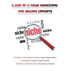 A-LIST-OF-100-NICHE-MARKETING-AND-SELLING-CONCEPTS----Rigid-Cover-Version-
