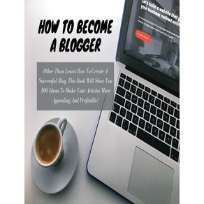 HOW-TO-BECOME-A-BLOGGER----Business-Book-For-Beginners---Rigid-Cover-Version-