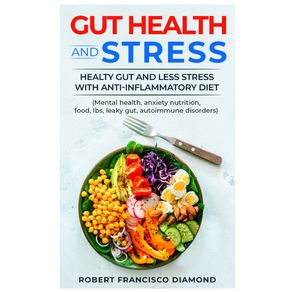 Gut-Health-and-stress-Healthy-gut-and-less-stress-with-anti-inflammatory-diet--Mental-health-anxiety-nutrition-food-Ibs-Leaky-gut-autoimmune-disorders-
