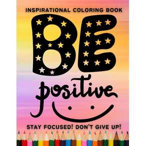 Be-Positive--Stay-focused--Dont-give-up--Inspirational-coloring-book