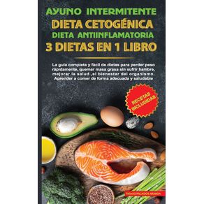 Ayuno-intermitente-Dieta-Cetogenica-Dieta-Antiinflamatoria-3-dietas-en-1-libro