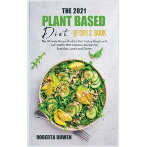 The-2021-Plant-Based-Diet-Recipes-Book