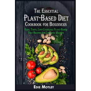 The-Essential-Plant-Based-Diet-Cookbook-for-Beginners