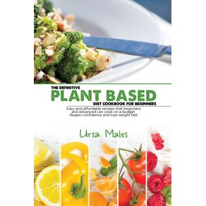 The-Definitive-Plant-Based-Diet-Cookbook-For-Beginners