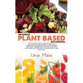 The-Ultimate-Plant-Based-Diet-Cookbook