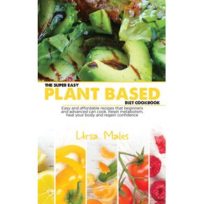 The-Super-Easy-Plant-Based-Diet-Cookbook