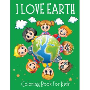 I-love-Earth-Coloring-Book-for-Kids----Educational-Coloring-Book-to-Celebrate-Earth-Day-Including-Nature-Recycle-Planting-Trees-Coloring-Pages