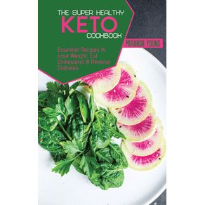 The-Super-Healthy-Keto-Cookbook