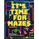 Its-Time-for-Mazes