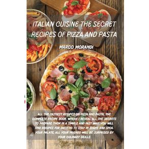 ITALIAN-CUISINE-THE-SECRET-RECIPES-OF-PIZZA-AND-PASTA