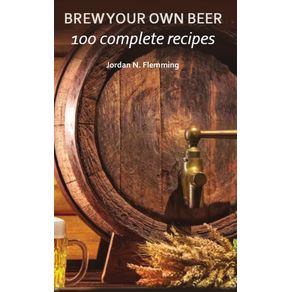 Brew-Your-Own-Beer---100-Complete-Recipes