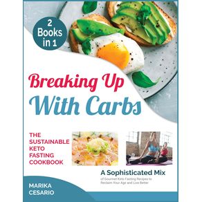 BREAKING-UP-WITH-CARBS-|-THE-SUSTAINABLE-KETO-FASTING-COOKBOOK--2-BOOKS-IN-1-