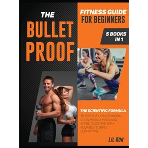 THE-BULLET-PROOF-FITNESS-GUIDE-FOR-BEGINNERS--5-BOOKS-IN-1-