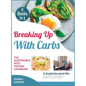 BREAKING-UP-WITH-CARBS-|-THE-SUSTAINABLE-KETO-FASTING-COOKBOOK--2-BOOKS-IN-1-