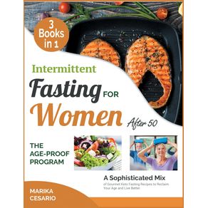 INTERMITTENT-FASTING-FOR-WOMEN-AFTER-50-|-THE-AGE-PROOF-PROGRAM--3-BOOKS-IN-1-