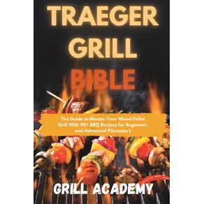 Traeger-Grill-Bible