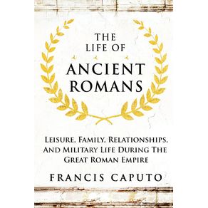 THE-LIFE-OF-ANCIENT-ROMANS