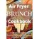 Air-Fryer-Brunch-Cookbook