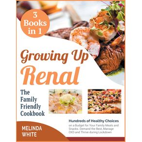 Growing-Up-Renal-|-The-Family-Friendly-Cookbook--3-BOOKS-IN-1-