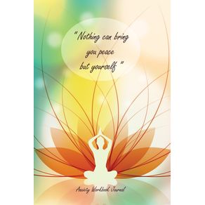 Nothing-can-bring-you-peace-but-yourself---Anxiety-Workbook-Journal
